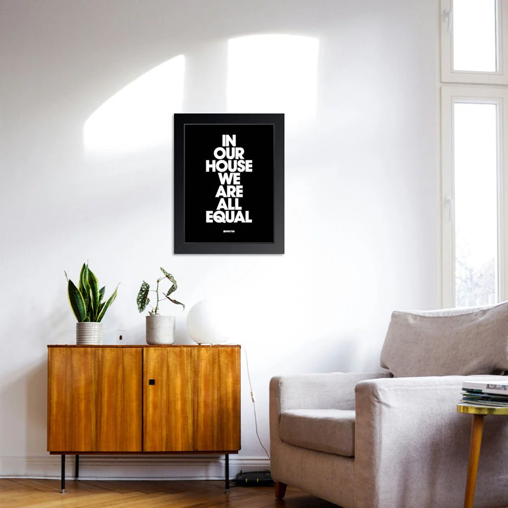 In Our House We Are All Equal Framed Print - Image 6